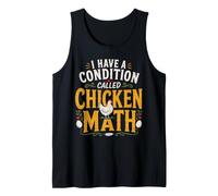 I Have A Condition Called Chicken Math Tank Top