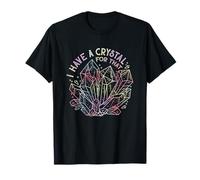 I Have a Crystal For That l Meditation Chakra Gemstone T-Shirt