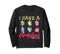 I have a crystal for that Spiritual healing Long Sleeve T-Shirt