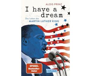 I have a dream: Das Leben des Martin Luther King: Spannende Biografie einer Ikone der US-amerikanischen Geschichte