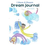 I Have A Dream! Guided Christian Dream & Vision Journal for Kids with Prompts, Activation Exercises, Affirmations, Hand Drawn Colour Pages to Develop ... Children Ages 3-13: Guided Kids Dream Journal
