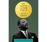 I Have a Dream: The Landmark Speech on Civil Rights and American History - With Foreword by Amanda Gorman (The Essential Speeches of Dr. MLK Jr.)