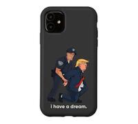I Have A Dream Trump Arrested Police Satire Case for iPhone 11