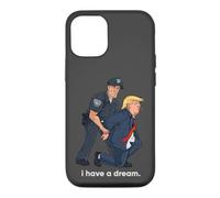 I Have A Dream Trump Arrested Police Satire Case for iPhone 12/12 Pro
