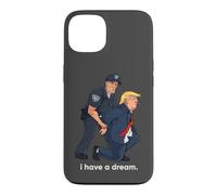 I Have A Dream Trump Arrested Police Satire Case for iPhone 13