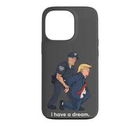 I Have A Dream Trump Arrested Police Satire Case for iPhone 13 Pro