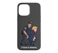 I Have A Dream Trump Arrested Police Satire Case for iPhone 13 Pro Max