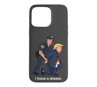 I Have A Dream Trump Arrested Police Satire Case for iPhone 15 Pro Max
