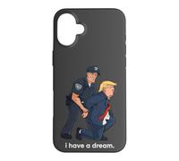 I Have A Dream Trump Arrested Police Satire Case for iPhone 16 Plus