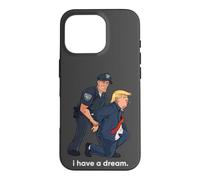 I Have A Dream Trump Arrested Police Satire Case for iPhone 16 Pro