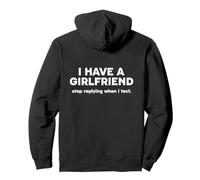 I HAVE A GIRLFRIEND - STOP REPLYING WHEN I TEXT Pullover Hoodie