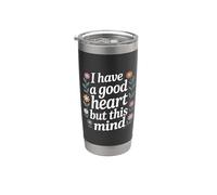 I Have A Good Heart But This Mind Chaotic Thoughts - Stainless Steel Insulated Tumbler