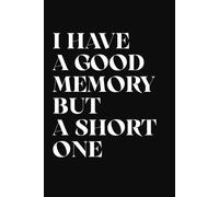 I Have A Good Memory But A Short One: Funny Squared Notebook. Simple Composition. Unique Black Journal For Everyday Notes, For School, For Work, As A Gift.