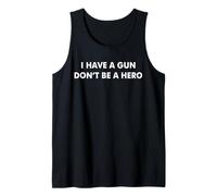 I Have a Gun Dont Be a Hero Funny Fathers Day Dad Humor Mens Tank Top