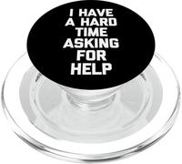 I Have A Hard Time Asking For Help - Funny Saying Sarcastic PopSockets PopGrip for MagSafe
