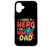 I Have A Hero I Call Him Dad Best Daddy Ever Fathers Day Case for iPhone 16 Plus
