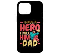 I Have A Hero I Call Him Dad Best Daddy Ever Fathers Day Case for iPhone 16 Pro Max