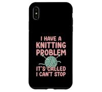 I Have A Knitting Problem It's Called I Can't Stop Case for iPhone XS Max