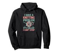 I Have A Knitting Problem It's Called I Can't Stop Pullover Hoodie