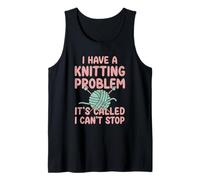 I Have A Knitting Problem It's Called I Can't Stop Tank Top