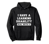 I Have A Learning Disability Deal With It - Funny Saying Pullover Hoodie