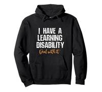 I Have A Learning Disability Deal With It - Funny Saying Pullover Hoodie