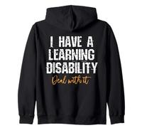 I Have A Learning Disability Deal With It - Funny Saying Zip Hoodie
