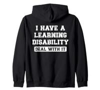 I Have A Learning Disability Deal With It - Funny Saying Zip Hoodie