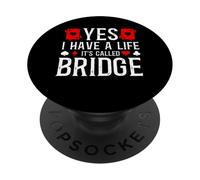 I Have A Life It's Called Bridge Card Game Player PopSockets Adhesive PopGrip