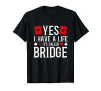 I Have A Life It's Called Bridge Card Game Player T-Shirt