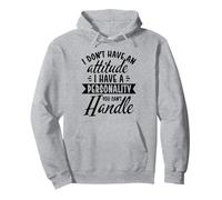 I Have a Personality You Can't Handle Funny Attitude Problem Pullover Hoodie