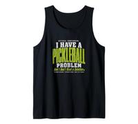 I Have A Pickleball Problem and I Dont Want A Solution Tank Top