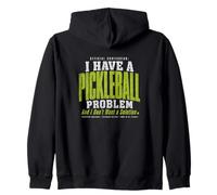 I Have A Pickleball Problem And I Dont Want A Solution Zip Hoodie
