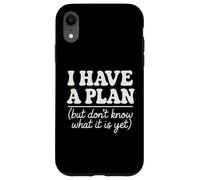 I Have a Plan But Don't Know What It Is Yet Humor Men Women Case for iPhone XR