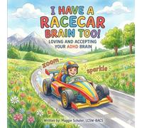 I Have a Racecar Brain Too!: Loving and Accepting Your ADHD Brain