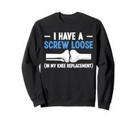 I Have A Screw Loose Knee Replacement Surgery Sweatshirt