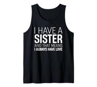 I Have A Sister That Means I Always Have Love Sibling Family Tank Top