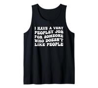 I Have A Very Peopley Job for Someone Who Doesnt Like People Tank Top