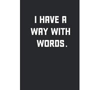 I Have a Way with Words: Blank Lined Journal Notebook Funny Acting Theater Notebook, Theater Notebook, Ruled, Writing Book, Sarcastic Gag Journal for Theater Lovers, theatre gifts