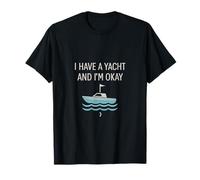 I Have a Yacht and I'm Okay Outdoor Fishing Humor T-Shirt