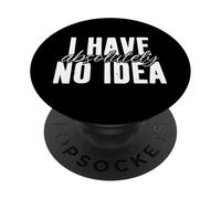 I Have absolutely No Idea Distracted Absent Minded Oblivious PopSockets Adhesive PopGrip