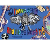I have ADHD and I love being me!
