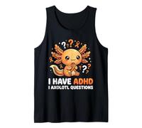 I Have ADHD I Axolotl Questions Tank Top