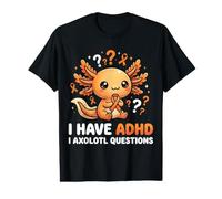 I Have ADHD I Axolotl Questions Value Graphic T-Shirt