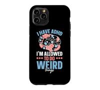 I Have ADHD I'm Allowed To Do Weird Things Nuerodiversity Case for iPhone 11 Pro