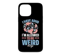 I Have ADHD I'm Allowed To Do Weird Things Nuerodiversity Case for iPhone 13 Pro Max