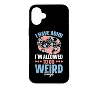 I Have ADHD I'm Allowed To Do Weird Things Nuerodiversity Case for iPhone 16 Plus