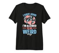 I Have ADHD I'm Allowed to Do Weird Things Nuerodiversity Premium T-Shirt
