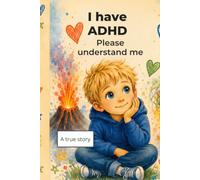 I have ADHD: Please Understand me