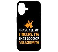 I Have All My Fingers I'm That Good Of A Blacksmith Case for iPhone 17